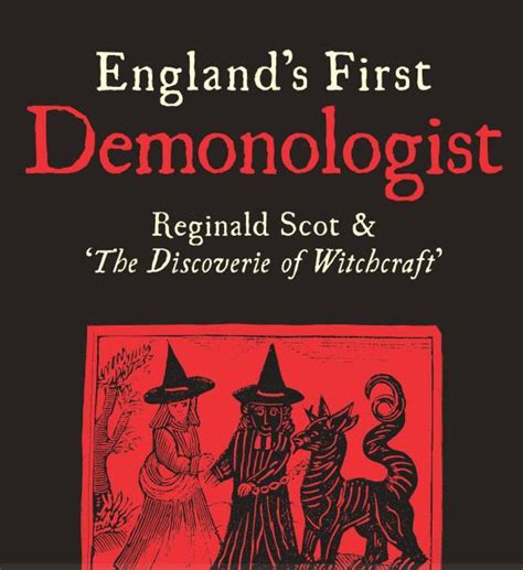 The Demystification of Witchcraft: Reginald Scot's Approach to Witchcraft Beliefs